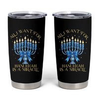 Funny Hanukkah Tumbler Cup All I Want For Chanukkah Is A Miracle - Wonder Print Shop