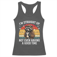 Funny Raccoon Meme Racerback Tank Top I Am Straight Up Not Even Having A Good Time - Wonder Print Shop