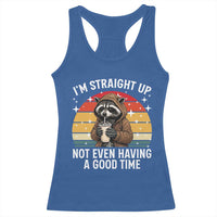 Funny Raccoon Meme Racerback Tank Top I Am Straight Up Not Even Having A Good Time - Wonder Print Shop