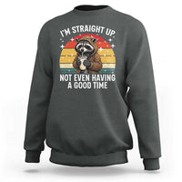 Funny Raccoon Meme Sweatshirt I Am Straight Up Not Even Having A Good Time - Wonder Print Shop