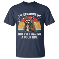 Funny Raccoon Meme T Shirt I Am Straight Up Not Even Having A Good Time - Wonder Print Shop
