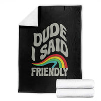 Dude I Said Friendly Throw Blanket Funny Gamer Quote - Wonder Print Shop