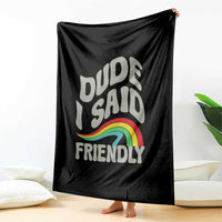 Dude I Said Friendly Throw Blanket Funny Gamer Quote - Wonder Print Shop