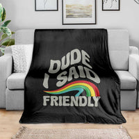Dude I Said Friendly Throw Blanket Funny Gamer Quote - Wonder Print Shop