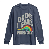 Dude I Said Friendly Long Sleeve Shirt Funny Gamer Quote - Wonder Print Shop