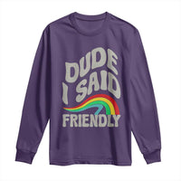 Dude I Said Friendly Long Sleeve Shirt Funny Gamer Quote - Wonder Print Shop