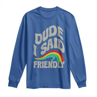Dude I Said Friendly Long Sleeve Shirt Funny Gamer Quote - Wonder Print Shop