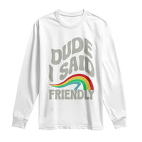 Dude I Said Friendly Long Sleeve Shirt Funny Gamer Quote - Wonder Print Shop