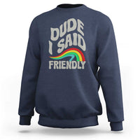Dude I Said Friendly Sweatshirt Funny Gamer Quote - Wonder Print Shop