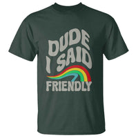 Dude I Said Friendly T Shirt Funny Gamer Quote - Wonder Print Shop