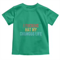 Funny Adult Humor Toddler T Shirt I Fcking Hat My Chungus Life - Wonder Print Shop