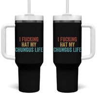 Funny Adult Humor Tumbler With Handle I Fcking Hat My Chungus Life - Wonder Print Shop