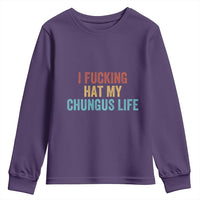 Funny Adult Humor Youth Sweatshirt I Fcking Hat My Chungus Life - Wonder Print Shop