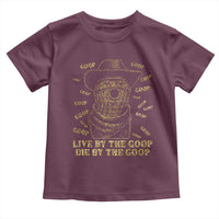 Funny Burnt Peanut Toddler T Shirt Live by The Goop Die by The Goop - Wonder Print Shop