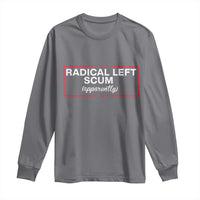 Radical Left Scum Long Sleeve Shirt Political Sarcastic Quote