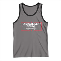 Radical Left Scum Tank Top Political Sarcastic Quote