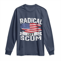 Radical Left Scum Long Sleeve Shirt Funny Political Quote American Flag