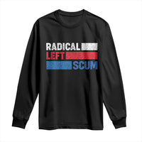 Radical Left Scum Long Sleeve Shirt Sarcastic Political Quote American Flag