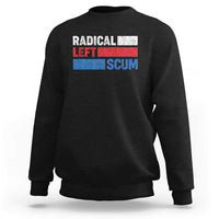Radical Left Scum Sweatshirt Sarcastic Political Quote American Flag