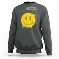 I Hate You Sweatshirt Vintage Yellow Happy Smile Face