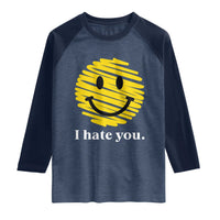 I Hate You Smile Face Meme Raglan Shirt Viral Sarcastic Humor