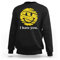 I Hate You Smile Face Meme Sweatshirt Viral Sarcastic Humor