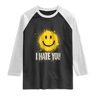 I Hate You Smile Face Raglan Shirt Funny Sarcastic Meme