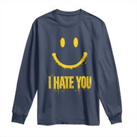 I Hate You Long Sleeve Shirt Funny Sarcastic Smiling Face Meme