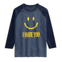 I Hate You Raglan Shirt Funny Sarcastic Smiling Face Meme