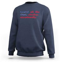 Heated All The Time Rivalry Occasionally Sweatshirt Funny Quote Humor