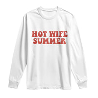 Hot Wife Summer Long Sleeve Shirt Funny Newlywed
