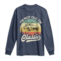 I'm Not Old I'm Classic Long Sleeve Shirt Retro Sports Car Euro Classic
