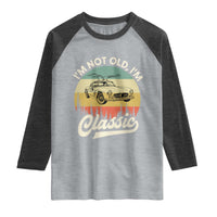 I'm Not Old I'm Classic Raglan Shirt Retro Sports Car Euro Classic