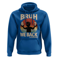 Bruh We Back Hoodie Back to School 5th Grade 6 7 First Day School