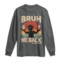 Bruh We Back Long Sleeve Shirt Back to School 5th Grade 6 7 First Day School