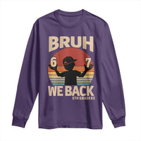 Bruh We Back Long Sleeve Shirt Back to School 5th Grade 6 7 First Day School