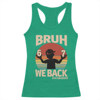 Bruh We Back Racerback Tank Top Back to School 5th Grade 6 7 First Day School