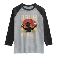 Bruh We Back Raglan Shirt Back to School 5th Grade 6 7 First Day School