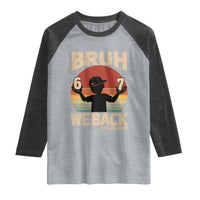 Bruh We Back Raglan Shirt Back to School 5th Grade 6 7 First Day School
