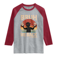 Bruh We Back Raglan Shirt Back to School 5th Grade 6 7 First Day School