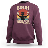 Bruh We Back Sweatshirt Back to School 5th Grade 6 7 First Day School