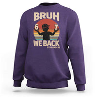 Bruh We Back Sweatshirt Back to School 5th Grade 6 7 First Day School