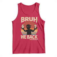 Bruh We Back Tank Top Back to School 5th Grade 6 7 First Day School
