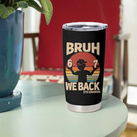 Bruh We Back Tumbler Cup Back to School 5th Grade 6 7 First Day School