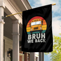 Bruh We Back Garden Flag Funny School Bus Driver Life Back to School Teacher Kids