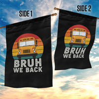 Bruh We Back Garden Flag Funny School Bus Driver Life Back to School Teacher Kids