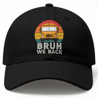 Bruh We Back Baseball Cap Funny School Bus Driver Life Back to School Teacher Kids
