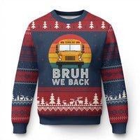 Bruh We Back Ugly Christmas Sweater Funny School Bus Driver Life Back to School Teacher Kids
