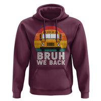 Bruh We Back Hoodie Funny School Bus Driver Life Back to School Teacher Kids