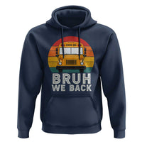Bruh We Back Hoodie Funny School Bus Driver Life Back to School Teacher Kids